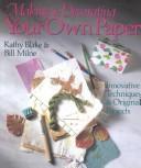 Cover of: Making & decorating your own paper: innovative techniques & original projects