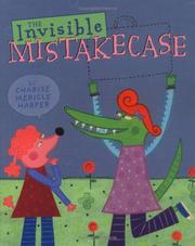 Cover of: The Invisible Mistakecase by Charise Mericle Harper