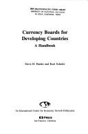 Cover of: Currency boards for developing countries: a handbook