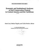 Economic and institutional analyses of soil conservation projects in Central America and the Caribbean by Stefano Pagiola