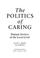 Cover of: The politics of caring