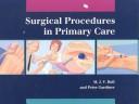 Cover of: Surgical procedures in primary care: an illustrated guide