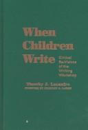 Cover of: When children write: critical re-visions of the writing workshop