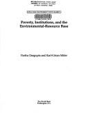 Cover of: Poverty, institutions, and theenvironmental-resource base by Partha Dasgupta, Partha Dasgupta