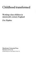 Cover of: Childhood transformed: working-class children in nineteenth-century England