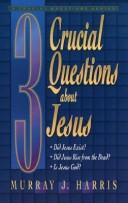 3 crucial questions about Jesus by Murray J. Harris