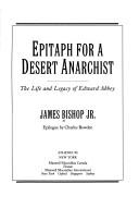 Cover of: Epitaph for a desert anarchist by Bishop, James Jr.