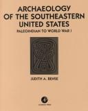 Cover of: Archaeology of the southeastern United States: Paleoindian to World War I