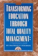 Cover of: Transforming education through total quality management: a practitioner's guide