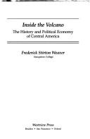 Cover of: Inside the volcano: the history and political economy of Central America