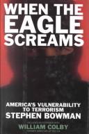 Cover of: When the eagle screams: America's vulnerability to terrorism