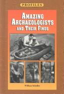 Cover of: Amazing archaeologists and their finds