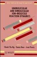 Cover of: Unimolecular and bimolecular ion-molecule reaction dynamics by edited by Cheuk-Yiu Ng, Tomas Baer, Ivan Powis.
