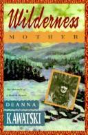 Wilderness mother by Deanna Kawatski
