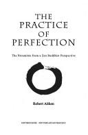Cover of: The practice of perfection: the pāramitās from a Zen Buddhist perspective