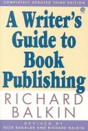 A writer's guide to book publishing by Richard Balkin