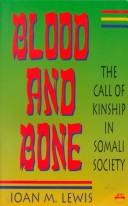 Cover of: Blood and bone: the call of kinship in Somali society