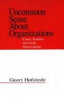 Cover of: Uncommon sense about organizations by Geert H. Hofstede