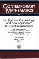 Cover of: Lie algebras, cohomology, and new applications to quantum mechanics: AMS special session on lie algebras, cohomology, and new applications to quantum mechanics, March 20-21, 1992, Southern Missouri State University