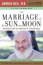 Cover of: The Marriage of the Sun and Moon by Andrew T. Weil