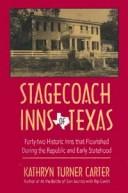 Stagecoach inns of Texas by Kathryn Turner Carter