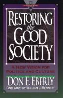 Cover of: Restoring the good society: a new vision for politics and culture