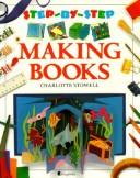 Cover of: Making books by Charlotte Stowell