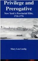 Cover of: Privilege and prerogative: New York's provincial elite, 1710-1776