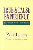 Cover of: True & false experience: the human element in psychotherapy