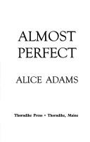 Cover of: Almost perfect | Alice Adams