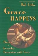 Grace happens by Bob Libby