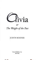 Cover of: Olivia, or, The weight of the past by Judith Rossner
