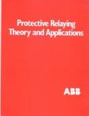 Cover of: Protective relaying theory and applications by Walter A. Elmore