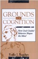 Cover of: Grounds for cognition by Radu J. Bogdan