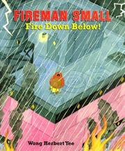 Cover of: Fireman Small - Fire Down Below! by Wong Herbert Yee