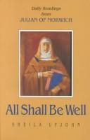 Cover of: All shall be well: daily readings from Julian of Norwich