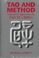 Cover of: Tao and method: a reasoned approach to the Tao Te Ching