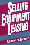 Cover of: Selling equipment leasing | Michael Berke