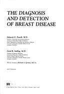 The diagnosis and detection of breast disease by Deborah E. Powell