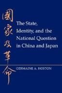 The State, identity, and the national question in China and Japan by Germaine A. Hoston