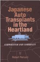 Cover of: Japanese auto transplants in the heartland: corporatism and community