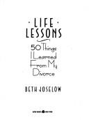 Cover of: Life lessons: 50 things I learned from my divorce