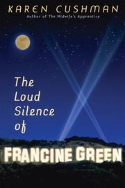 The loud silence of Francine Green by Karen Cushman