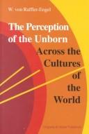 The perception of the unborn across the cultures of the world by Walburga Von Raffler-Engel