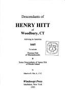 Descendants of Henry Hitt of Woodbury, CT arriving in America 1665 to include Thomas Hett of Massachusetts & some descendants of James Hitt of Rhode Island by Maurice R. Hitt