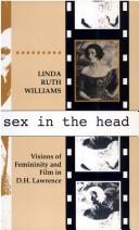 Cover of: Sex in the head: visions of femininity and film in D.H. Lawrence