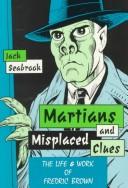 Cover of: Martians and Misplaced Clues: The Life and Work of Fredric Brown