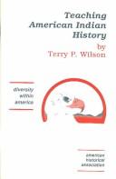 Cover of: Teaching American Indian history by Terry P. Wilson