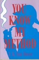 Cover of: You know my method: the science of the detective