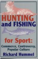 Cover of: Hunting and fishing for sport: commerce, controversy, popular culture